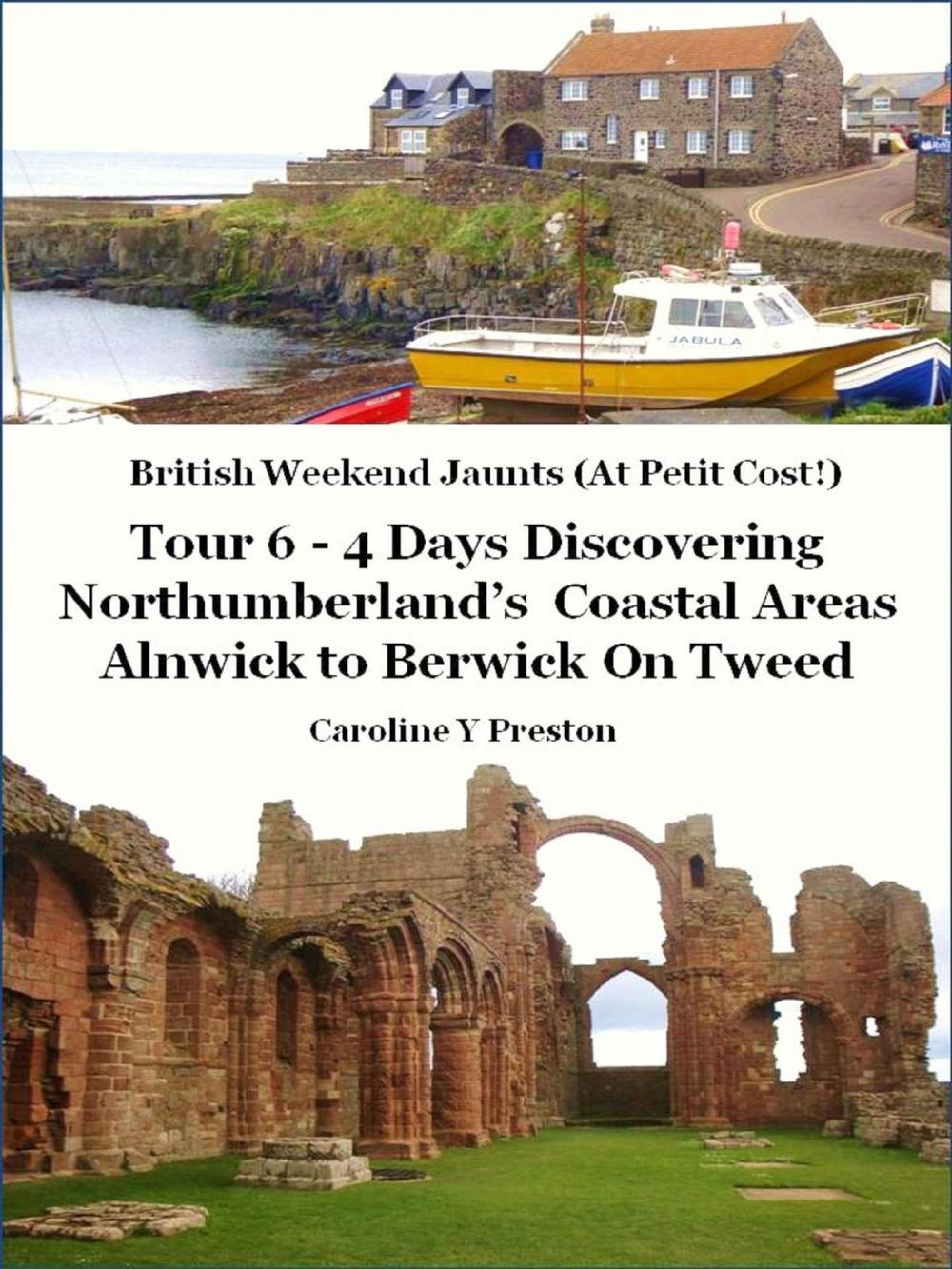 Big bigCover of British Weekend Jaunts: Tour 6 - 4 Days Discovering Northumberland’s Coastal Areas - Alnwick to Berwick On Tweed