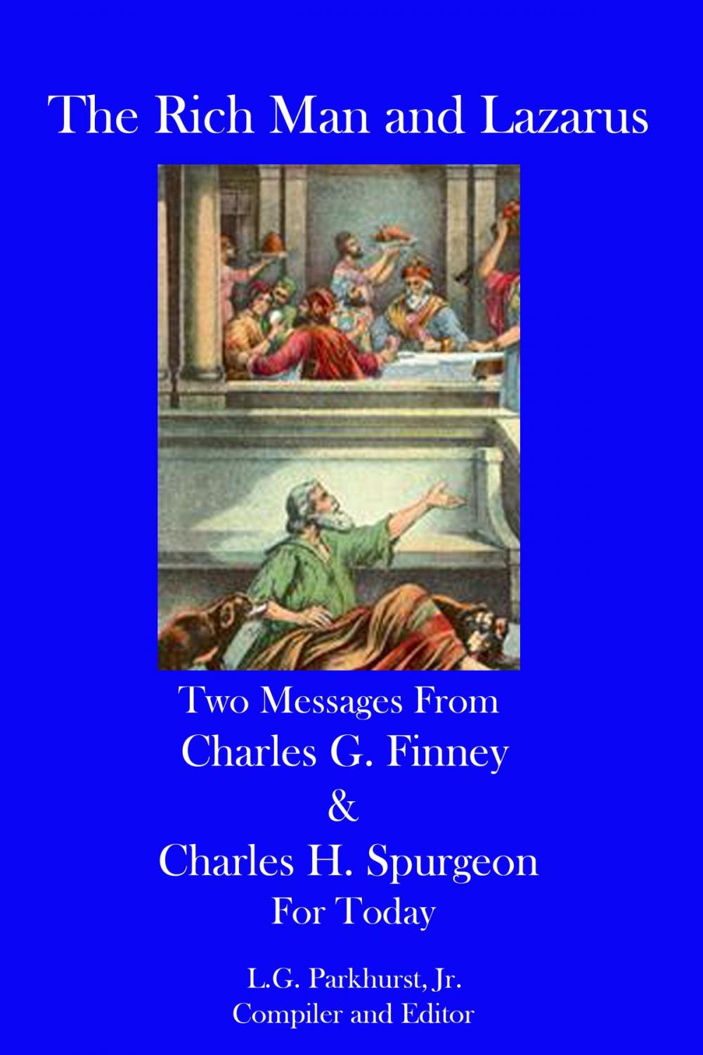 Big bigCover of The Rich Man and Lazarus: Two Messages from Charles G. Finney and Charles H. Spurgeon for Today