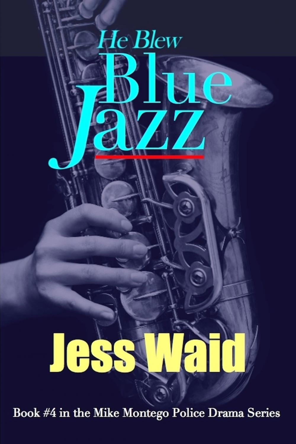 Big bigCover of He Blew Blue Jazz: Book #4 in the Mike Montego Series