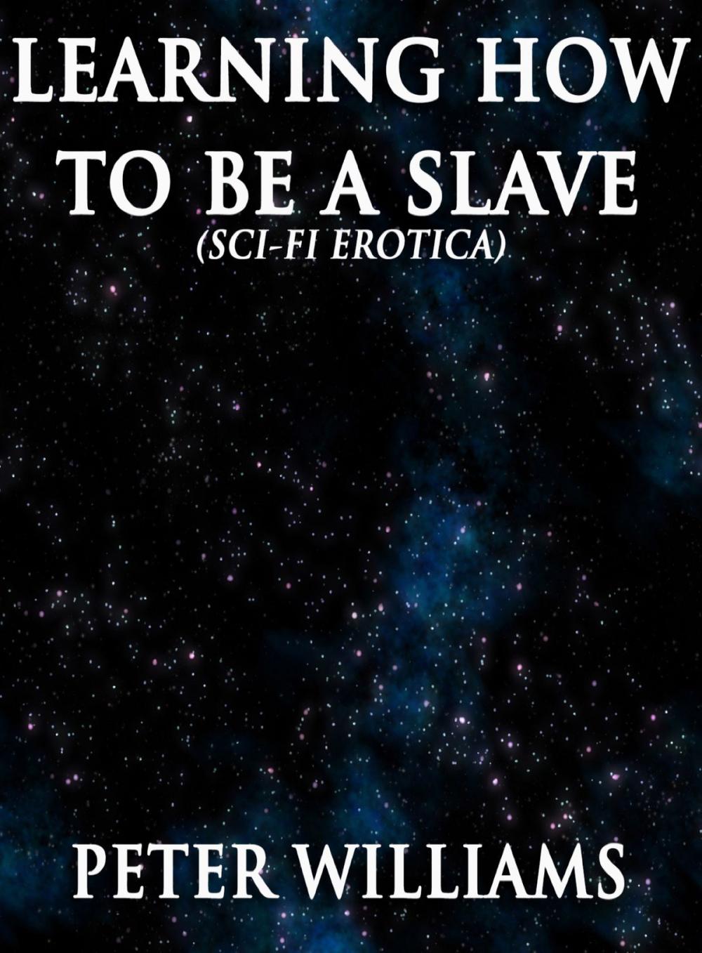 Big bigCover of Learning How To Be A Slave (Sci-Fi Erotica)