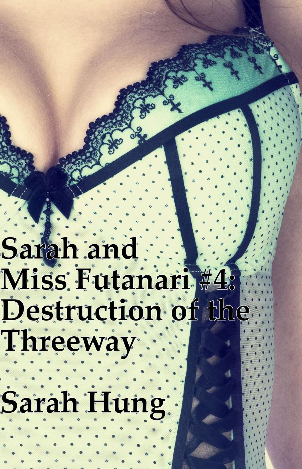 Big bigCover of Destruction of the Threeway: Sarah and Miss Futanari #4