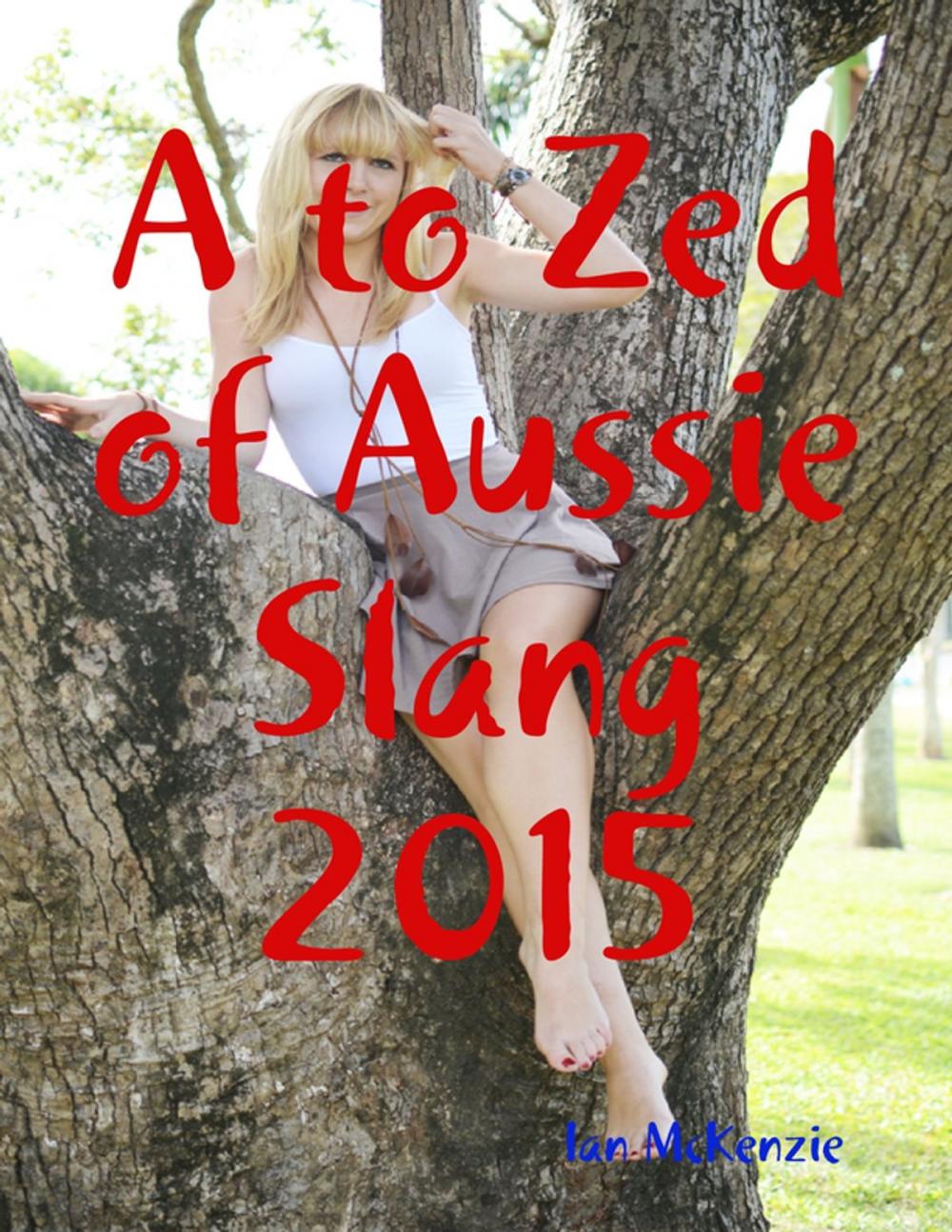 Big bigCover of A to Zed of Aussie Slang