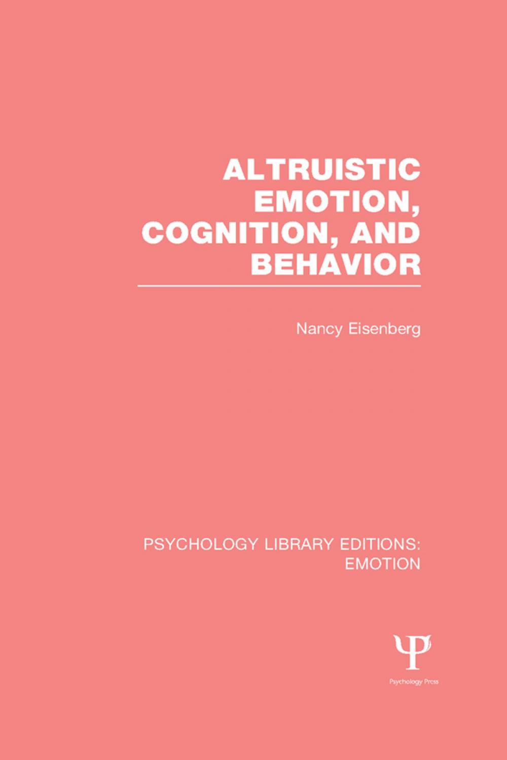 Big bigCover of Altruistic Emotion, Cognition, and Behavior (PLE: Emotion)