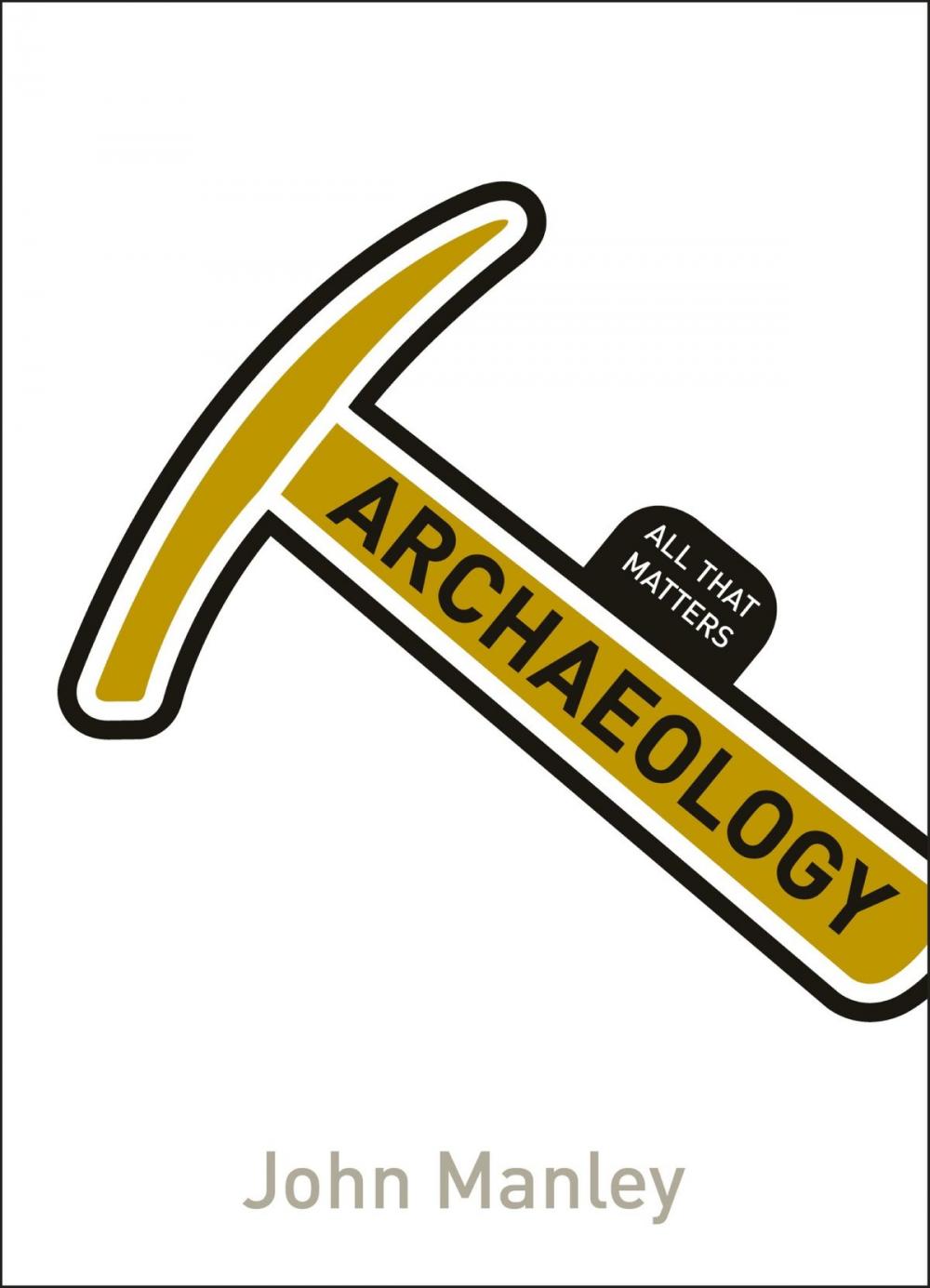 Big bigCover of Archaeology: All That Matters
