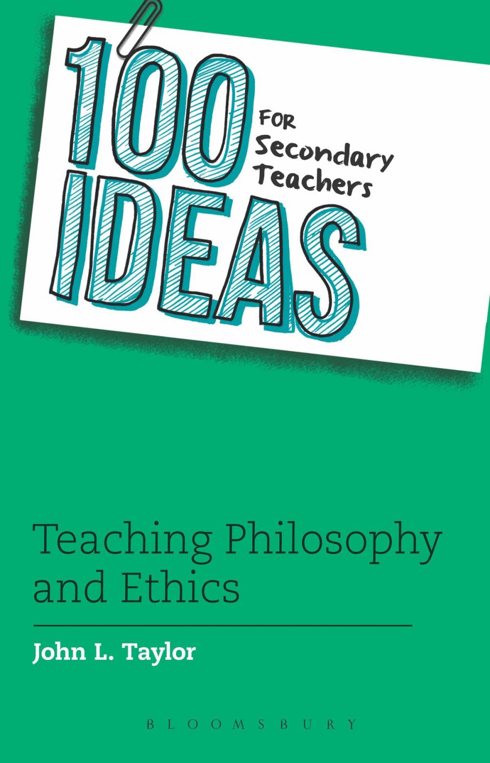 Big bigCover of 100 Ideas for Secondary Teachers: Teaching Philosophy and Ethics