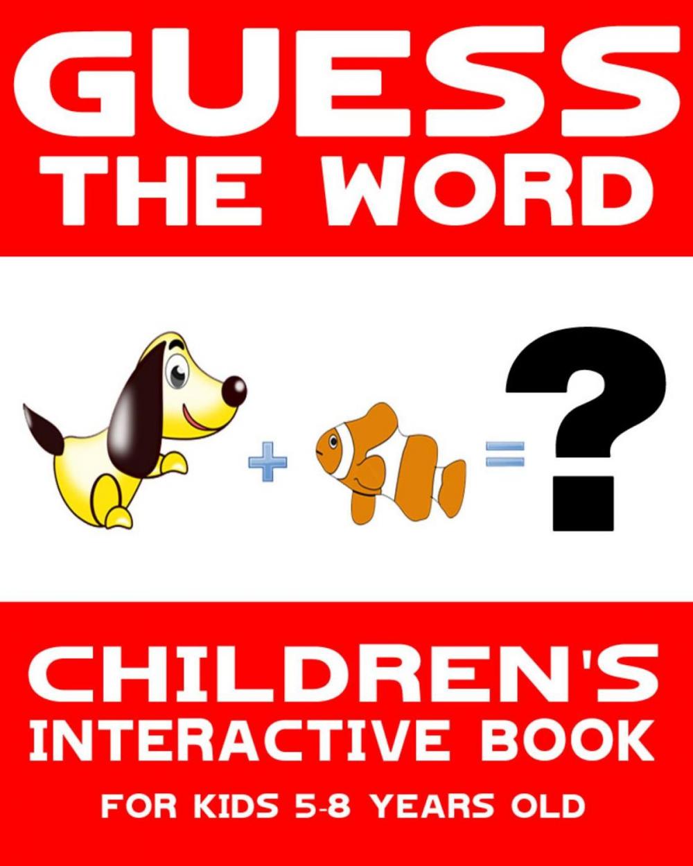 Big bigCover of Children's Book: Guess the Word: Children's Interactive Book for Kids 5-8 Years Old