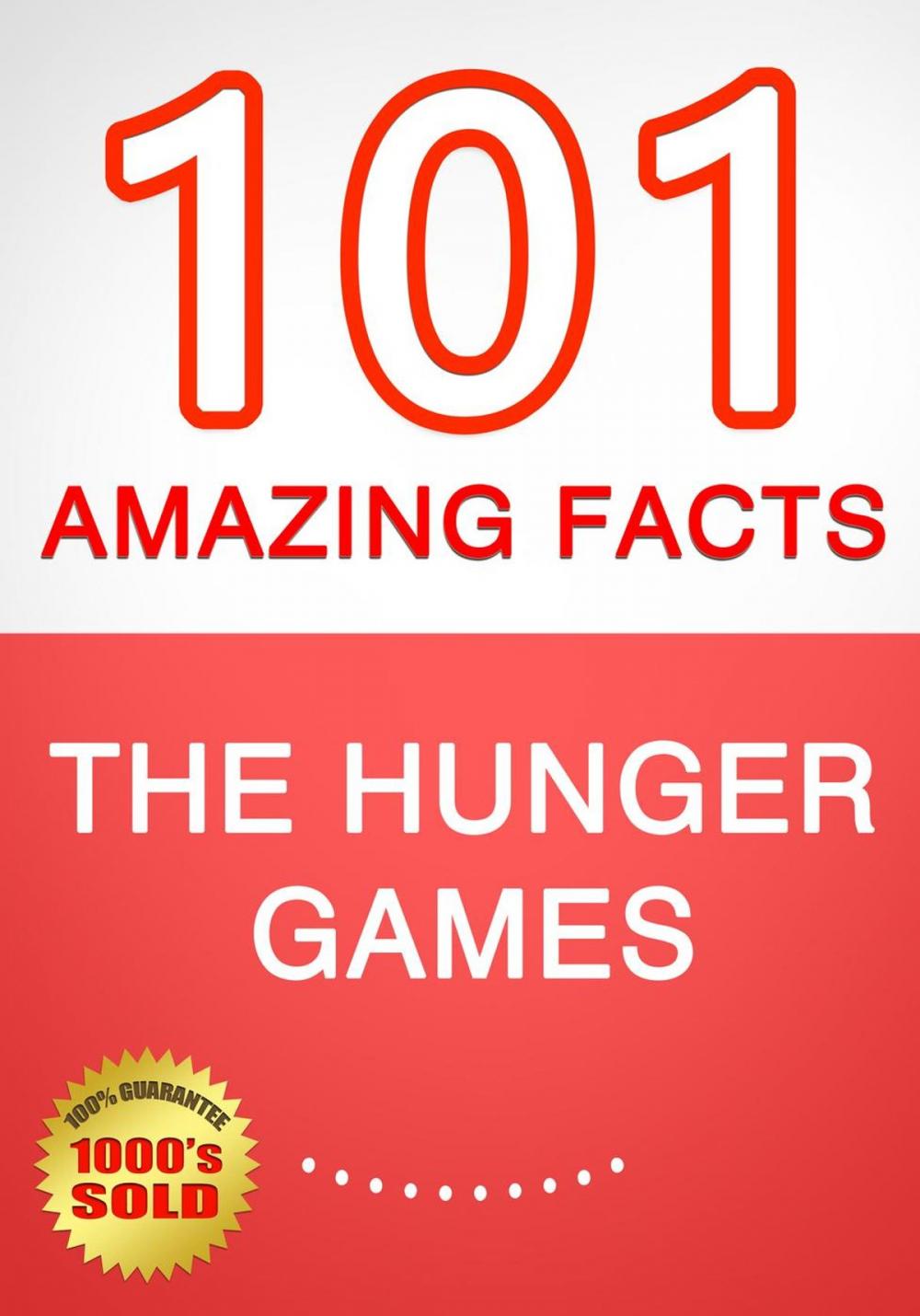 Big bigCover of The Hunger Games - 101 Amazing Facts You Didn't Know