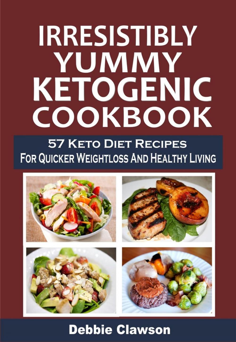 Big bigCover of Irresistibly Yummy Ketogenic Cookbook: 57 Keto Diet Recipes For Quicker Weightloss And Healthy Living