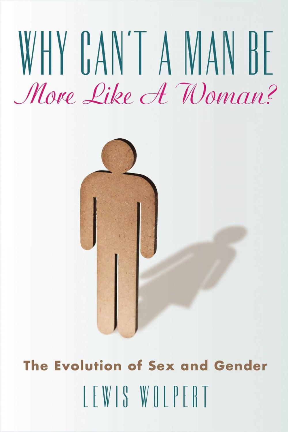 Big bigCover of Why Can't a Man Be More Like a Woman?