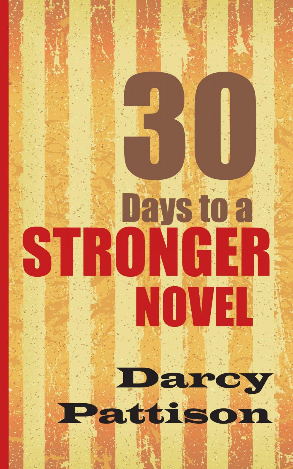 Big bigCover of 30 Days to a Stronger Novel