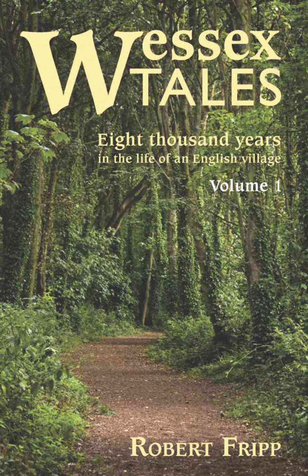 Big bigCover of WESSEX TALES: Eight Thousand Years in the Life of an English Village - Volume 1 of 2