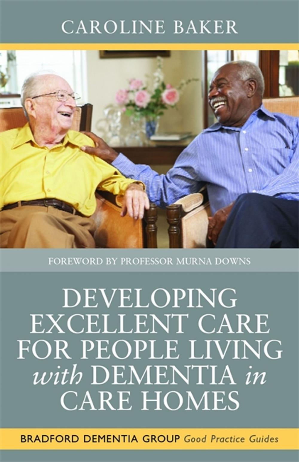 Big bigCover of Developing Excellent Care for People Living with Dementia in Care Homes