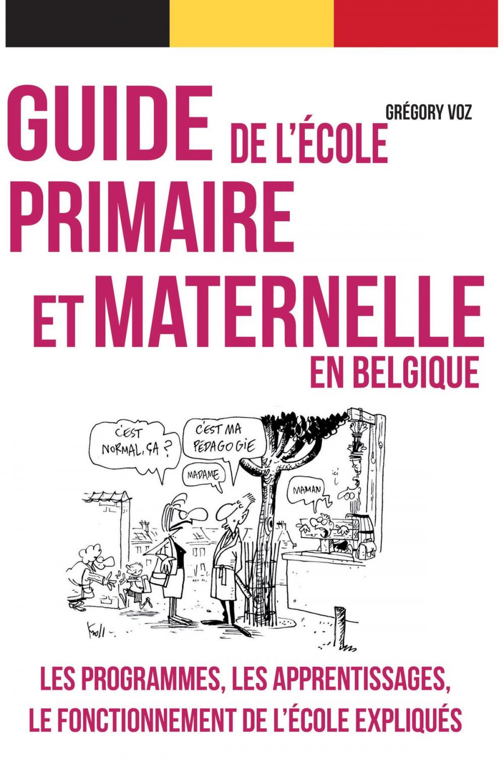 Big bigCover of Guide pratique de l'école primaire et maternelle en Belgique