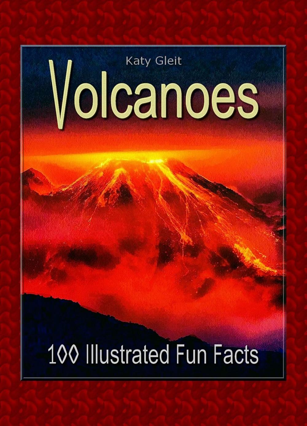 Big bigCover of Volcanoes: 100 Illustrated Fun Facts