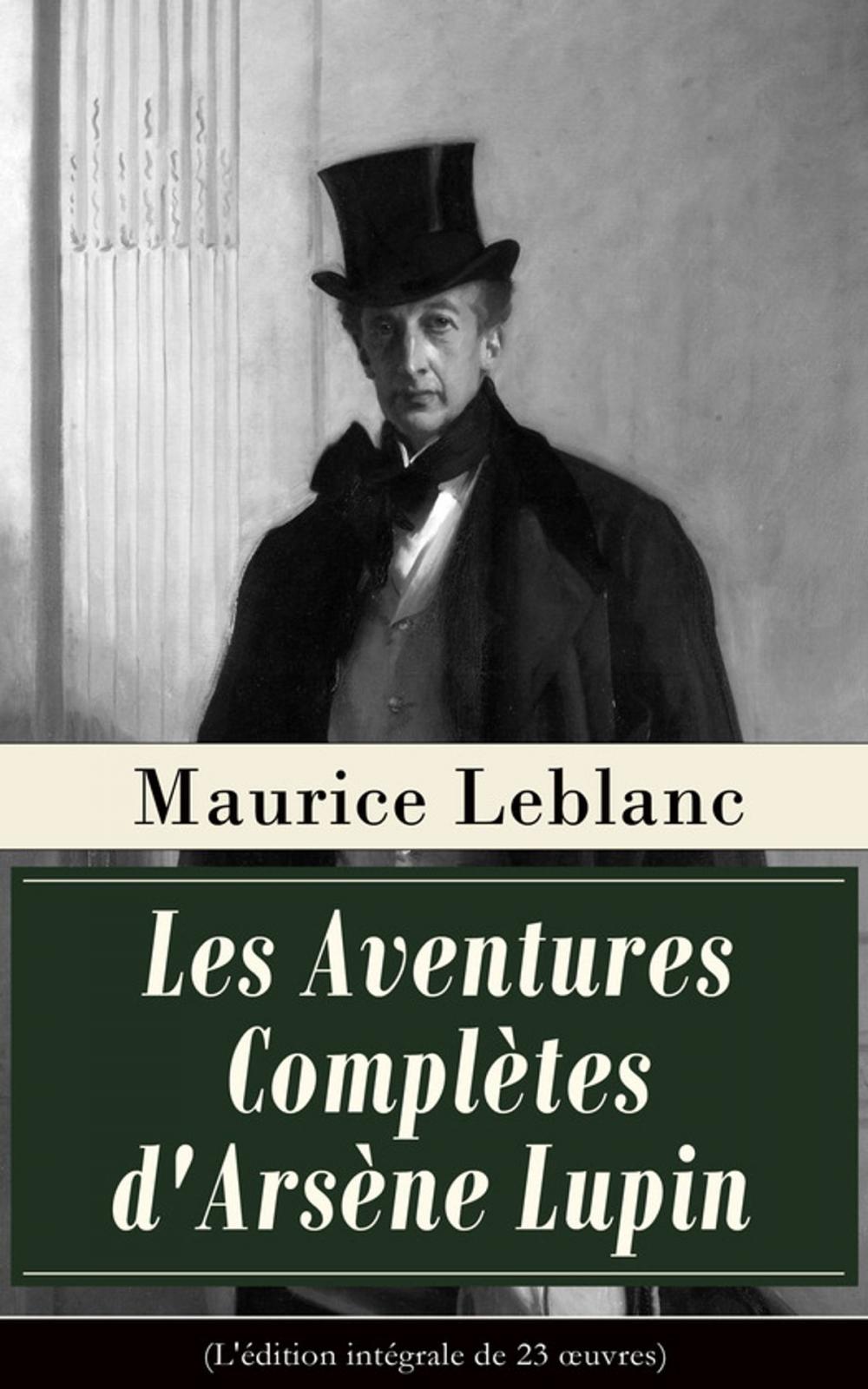 Big bigCover of Les Aventures Complètes d'Arsène Lupin (L'édition intégrale de 23 oeuvres)