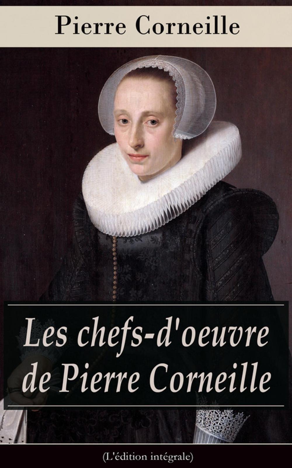 Big bigCover of Les chefs-d'oeuvre de Pierre Corneille (L'édition intégrale)