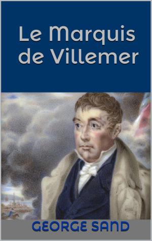 Cover of the book Le Marquis de Villemer by Cornelie Wouters de Vasse