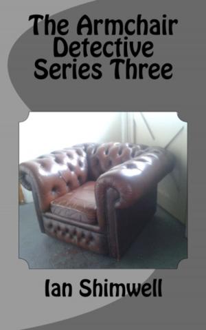 Cover of the book The Armchair Detective Series Three by Ian Shimwell