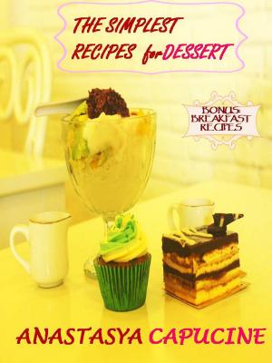 Cover of the book The Simplest Recipes for Dessert by Artyom Abgaryan