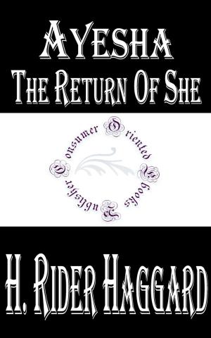 Cover of the book Ayesha, the Return of She by Rish Outfield