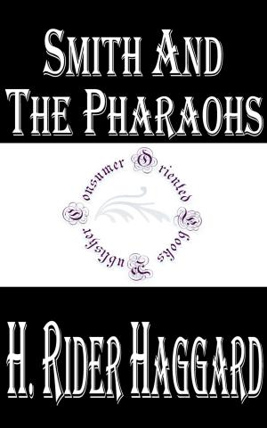 Cover of the book Smith and the Pharaohs, and other Tales by Anonymous