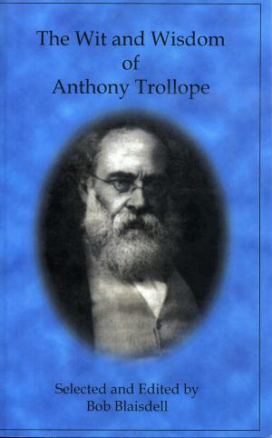Cover of The Wit and Wisdom of Anthony Trollope by Bob Blaisdell, Blackthorn Press