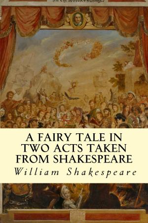 bigCover of the book A Fairy Tale in Two Acts Taken from Shakespeare by 