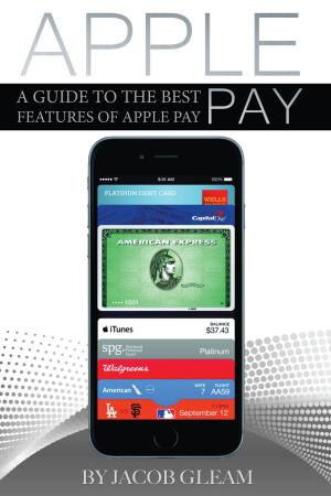 Cover of the book Apple Pay: A Guide to the Best Features of Apple Pay by Matthew Hollinder