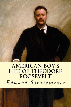 Cover of the book American Boy's Life of Theodore Roosevelt by Arthur Robert Harding