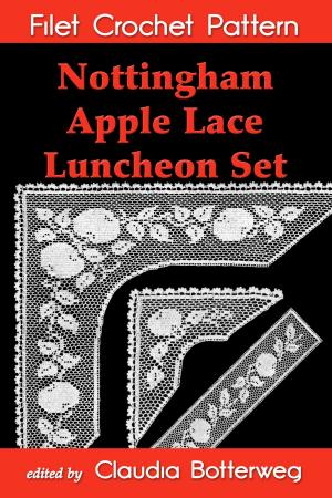 Cover of the book Nottingham Apple Lace Luncheon Set Filet Crochet Pattern by Claudia Botterweg, Ida C. Farr