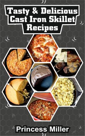 Cover of the book Tasty & Delicious Cast Iron Skillet Recipes by Michelle Newbold