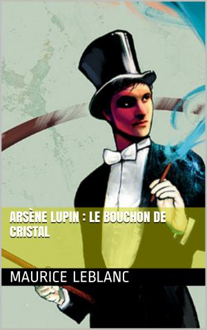 Cover of the book Arsène Lupin : Le bouchon de cristal by Doris Miller