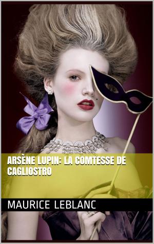 Cover of the book Arsène Lupin: LA COMTESSE DE CAGLIOSTRO by EDGAR WALLACE