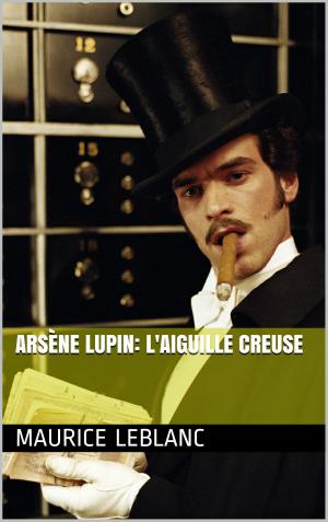 Cover of the book Arsène Lupin: L'Aiguille creuse by Léon Gozlan