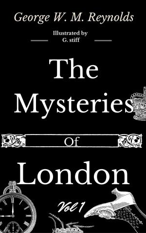 bigCover of the book The Mysteries of London Vol 1 of 4 by 