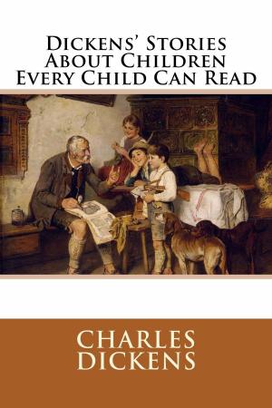 Cover of the book Dickens' Stories About Children Every Child Can Read by Frederick A. Ober