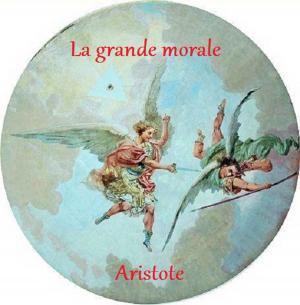 Cover of the book La grande morale by Jean Aicard