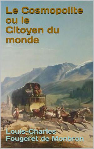 Cover of the book Le Cosmopolite ou le Citoyen du monde by Medeas Wray, Sheila Fallon: editor, Anna Cleary: cover designer