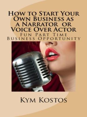 Book cover of How to Start Your Own Business as a Narrator or Voice Over Actor