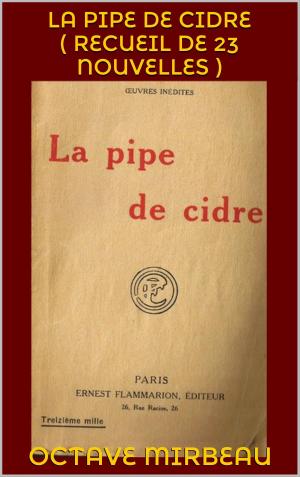 Cover of the book La Pipe de Cidre ( Recueil de 23 nouvelles ) by Théophile Gautier