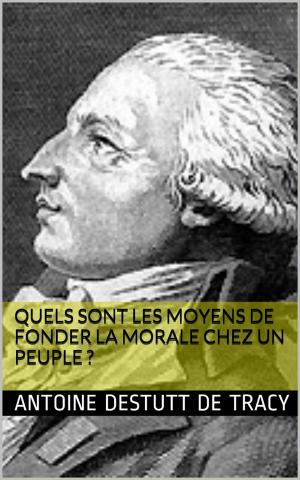 Cover of the book Quels sont les moyens de fonder la morale chez un peuple ? by Walter Scott
