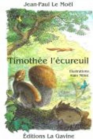 Cover of the book Timothée l'écureuil by jean paul le moel