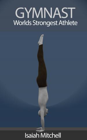 Book cover of Gymnast. Worlds Strongest Athlete. BOOK 4: Parallel Bar Skills