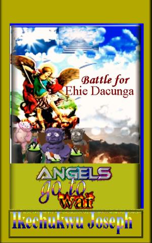 Cover of the book Angels go to War-Book 1(Battle for Ehie Dacunga) by Edmundo Farolan