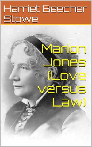 Cover of the book Marion Jones (Love versus Law) by George Sand