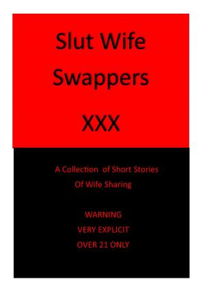 Cover of the book Slut Wife Swappers by M.J. Carey