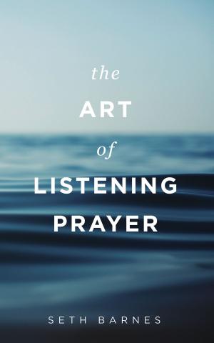 Cover of the book The Art of Listening Prayer by Wesley Sweetser Jr