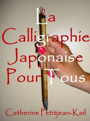 Cover of the book La Calligraphie Japonaise by Catherine Petitjean-Kail
