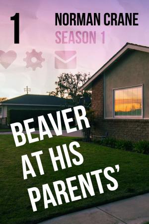 Cover of the book Beaver At His Parents' [Episode 1] by Lynne Sharon Schwartz