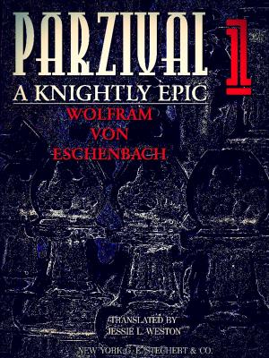 Book cover of Parzival A Knightly Epic Volume 1 (of 2) (English Edition)
